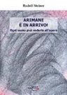 Rudolf Steiner, P. Archiati - Arimane è in arrivo! Ogni uomo può vederlo all'opera