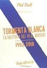 Phil Ball - Tormenta blanca : la historia del Real Madrid 1902-2018