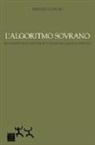 Renato Curcio - L'algoritmo sovrano. Metamorfosi identitarie e rischi totalitari nella società artificiale