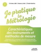 Christian Joffin, Christiane Joffin, François Lafont, Françoise Lafont, Elis Mathieu, Elisabeth Mathieu - Je pratique la métrologie : Caractéristiques des instruments et méthodes de mesure