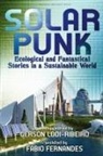 Gerson Lodi-Ribeiro, Carlos Orsi - Solarpunk : Ecological and Fantastical Stories in a Sustainable