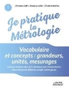 Christian Joffin, Christiane Joffin, François Lafont, Françoise Lafont, Elis Mathieu, Elisabeth Mathieu - Je pratique la métrologie : Vocabulaire et concepts : grandeurs, unités, mesurages