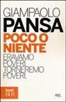 Giampaolo Pansa - Poco o niente. Eravamo poveri. Torneremo poveri