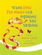 Peter B. Cotton - When Fred the Snake Got Squished, And Mended