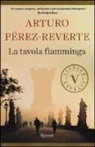 Arturo Pérez-Reverte - La tavola fiamminga