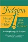 Harvey E Goldberg, Harvey E. Goldberg - Judaism Viewed from Within and from Without