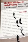 Tony Smith - The Role of Ethics in Social Theory