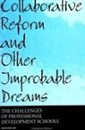 Patti Brosnan, Don Cramer, Marilyn Johnston-Parsons - Collaborative Reform and Other Improbable Dreams: The Challenges of Professional Development Schools