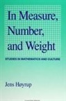 Jens Hoyrup - In Measure, Number, and Weight: Studies in Mathematics and Culture