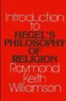 Raymond K Williamson, Raymond K. Williamson - An Introduction to Hegel's Philosophy of Religion