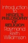 Raymond K Williamson, Raymond K. Williamson - An Introduction to Hegel's Philosophy of Religion