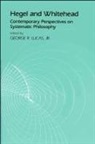 George R. Lucas Jr - Hegel and Whitehead: Contemporary Perspectives on Systematic Philosophy