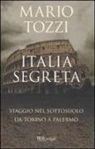 Mario Tozzi - Italia segreta. Viaggio nel sottosuolo da Torino a Palermo