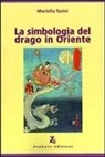 Mariella Turini - La simbologia del drago in Oriente