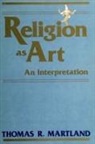 Thomas R Martland, Thomas R. Martland - Religion as Art