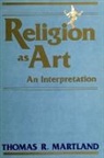 Thomas R Martland, Thomas R. Martland - Religion as Art