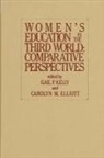 Carolyn M. Elliott, Gail P. Kelly - Women's Education in the Third World: Comparative Perspectives