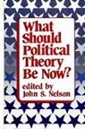 John S Nelson, John S. Nelson - What Should Political Theory Be Now?