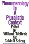 William L McBride, William L. McBride, Calvin O Schrag, Calvin O. Schrag - Phenomenology in a Pluralistic Context