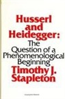 Timothy J Stapleton, Timothy J. Stapleton - Husserl and Heidegger