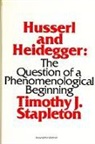 Timothy J Stapleton, Timothy J. Stapleton - Husserl and Heidegger
