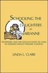 Linda L Clark, Linda L. Clark - Schooling the Daughters of Marianne