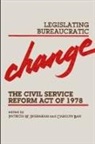 Carolyn Ban, Patricia W Ingraham, Patricia W. Ingraham - Legislating Bureaucratic Change