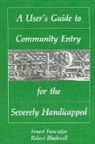 Robert Blackwell, Ernest Pancsofar - A User's Guide to Community Entry for the Severely Handicapped