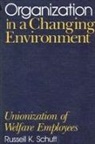 Russell K. Schutt - Organization in a Changing Environment: Unionization of Welfare Employees