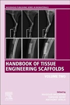 Masoud (Iran University of Medical Scien Mozafari, Masoud (Research Fellow Mozafari, Anthony Atala, Anthony (Department of Urology Atala, Anthony (Professor Atala, Atala Anthony... - Handbook of Tissue Engineering Scaffolds: Volume Two