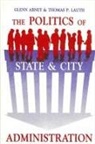 Glenn Abney, Thomas P. Lauth - The Politics of State and City Administration