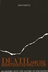 Ann Hartle - Death and the Disinterested Spectator: An Inquiry Into the Nature of Philosophy