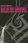 Dennis C Dickerson, Dennis C. Dickerson - Out of the Crucible
