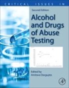 Dasgupta, Amitava Dasgupta, Amitava (EDT) Dasgupta, Amitava Dasgupta - Critical Issues in Alcohol and Drugs of Abuse Testing