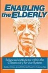 Susan M Anderson-Ray a M, Susan M. Anderson-Ray a. M., James W Ellor a C S W, James W. Ellor a. C. S. W., Sheldon S Tobin, Sheldon S. Tobin - Enabling the Elderly