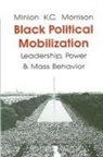 Minion K C Morrison, Minion K. C. Morrison - Black Political Mobilization, Leadership, Power and Mass Behavior