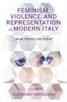 Giovanna Parmigiani - Feminism, Violence, and Representation in Modern Italy
