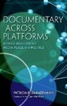 Patricia R Zimmermann, Patricia R. Zimmermann, Patricia R./ Marchetti Zimmermann - Documentary Across Platforms