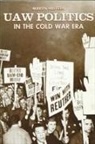 Martin Halpern - UAW Politics in the Cold War Era