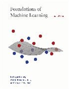 Mehryar Mohri, Mehryar (New York University) Rostamizadeh Mohri, Mehryar/ Rostamizadeh Mohri, Mohri Mehryar, Afshin Rostamizadeh, Rostamizadeh Afshin... - Foundations of Machine Learning, second edition