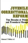 Edmund F. Mcgarrell - Juvenile Correctional Reform: Two Decades of Policy and Procedural Change
