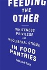 Rebecca T. de Souza, Rebecca T. de (Associate Professor Souza, Robert Gottlieb - Feeding the Other