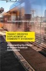 Karen Chapple, Karen (Professor Chapple, Anastasia Loukaitou-Sideris, Anastasia (Professor Loukaitou-Sideris, Robert Gottlieb - Transit-Oriented Displacement Or Community Dividends?