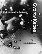 John R Blakinger, John R. Blakinger, John R. (Terra Visiting Professor of Am Blakinger, John R. (Terra Visiting Professor of American Art Blakinger - Gyorgy Kepes