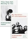 Aleksandar Hemon - My Parents: An Introduction / This Does Not Belong to You