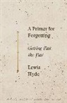Lewis Hyde - A Primer for Forgetting