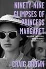 Craig Brown - Ninety-nine Glimpses of Princess Margaret