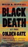 David K. Randall, David K. (Reuters) Randall, Randall David K. - Black Death at the Golden Gate