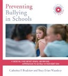 Catherine P. Bradshaw, Tracy Evian Waasdorp - Preventing Bullying in Schools