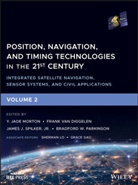 Frank van Diggelen, Grace Gao, Sherman Lo, Morton, Jad Morton, Jade Morton... - Position, Navigation, and Timing Technologies in the 21st Century